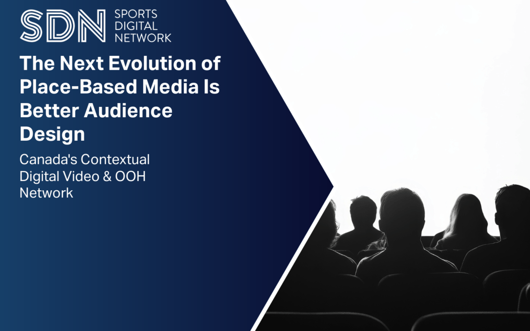 The Next Evolution of Place-Based Media Is Better Audience Design